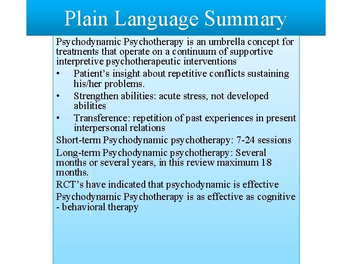 Plain Language Summary Psychodynamic Psychotherapy is an umbrella concept for treatments that operate on