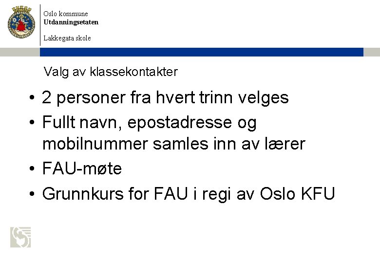 Oslo kommune Utdanningsetaten Lakkegata skole Valg av klassekontakter • 2 personer fra hvert trinn