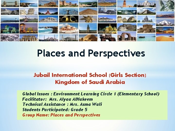 Places and Perspectives Jubail International School (Girls Section) Kingdom of Saudi Arabia Global Issues