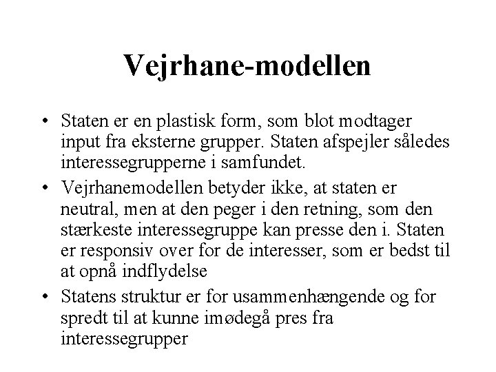 Vejrhane-modellen • Staten er en plastisk form, som blot modtager input fra eksterne grupper.