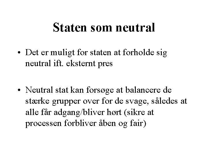 Staten som neutral • Det er muligt for staten at forholde sig neutral ift.