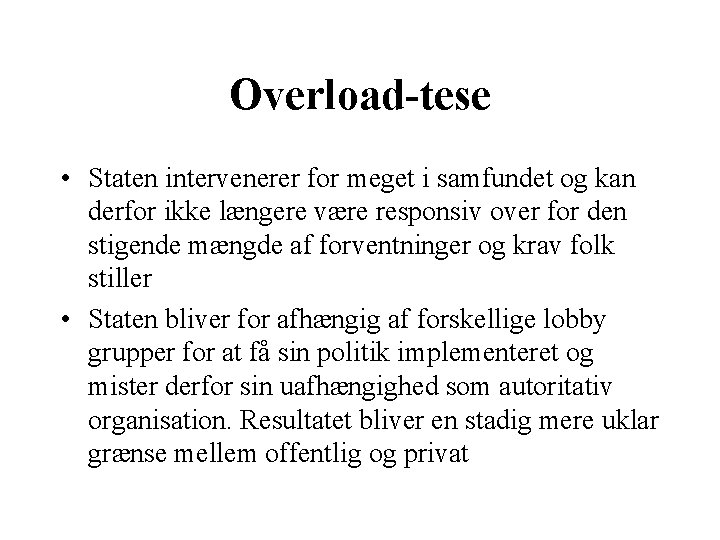 Overload-tese • Staten intervenerer for meget i samfundet og kan derfor ikke længere være