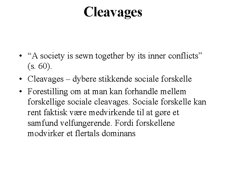 Cleavages • “A society is sewn together by its inner conflicts” (s. 60). •