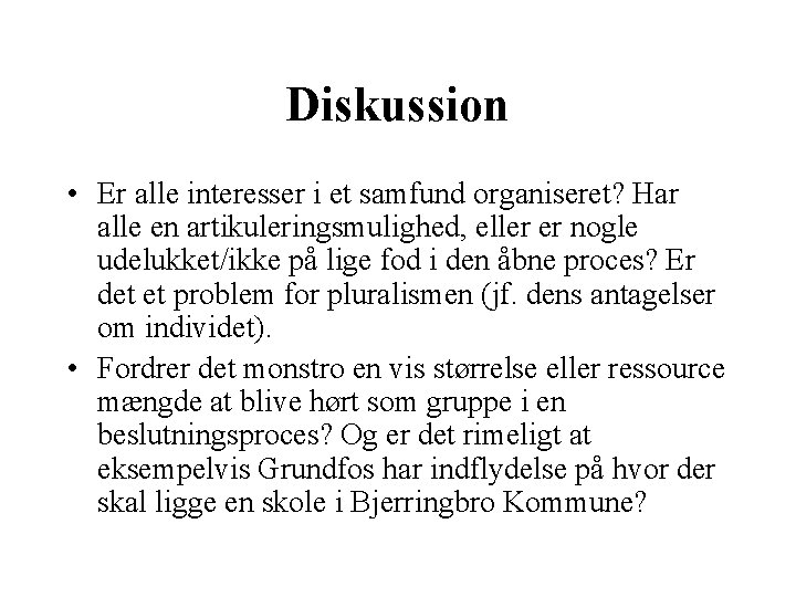 Diskussion • Er alle interesser i et samfund organiseret? Har alle en artikuleringsmulighed, eller