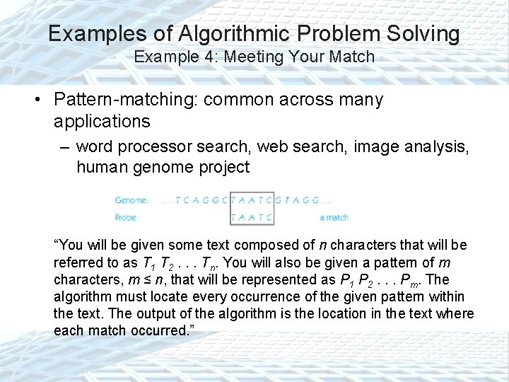 Examples of Algorithmic Problem Solving Example 4: Meeting Your Match • Pattern-matching: common across