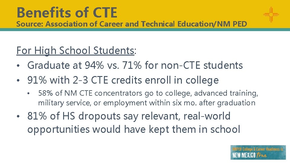 Benefits of CTE Source: Association of Career and Technical Education/NM PED For High School