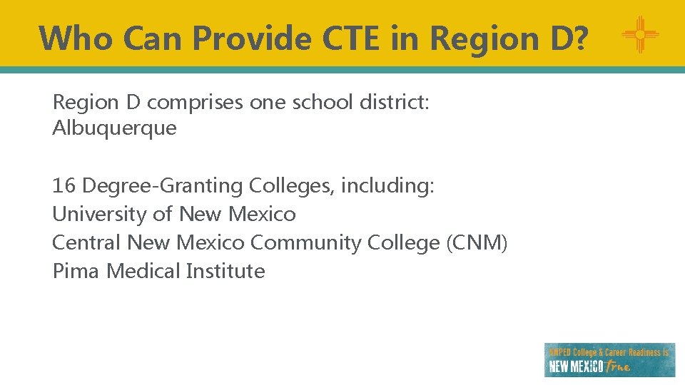 Who Can Provide CTE in Region D? Region D comprises one school district: Albuquerque