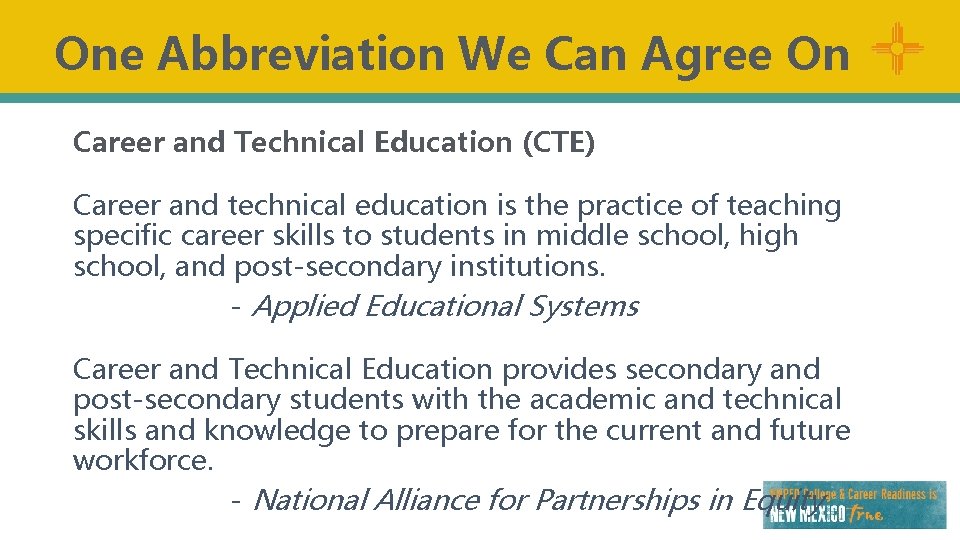 One Abbreviation We Can Agree On Career and Technical Education (CTE) Career and technical