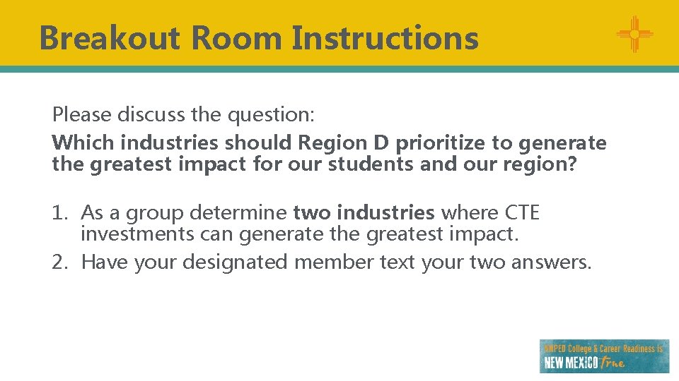 Breakout Room Instructions Please discuss the question: Which industries should Region D prioritize to