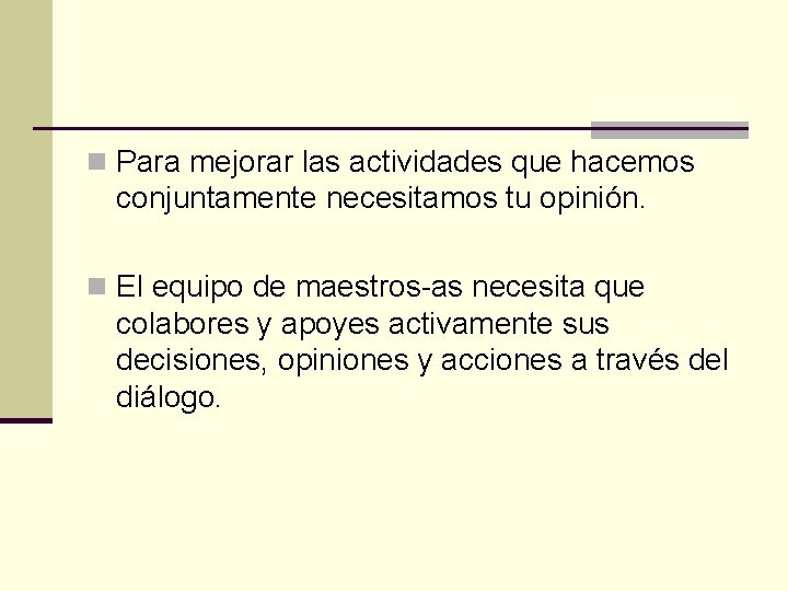 n Para mejorar las actividades que hacemos conjuntamente necesitamos tu opinión. n El equipo