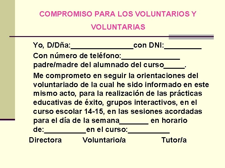 COMPROMISO PARA LOS VOLUNTARIOS Y VOLUNTARIAS Yo, D/Dña: ________con DNI: _____ Con número de