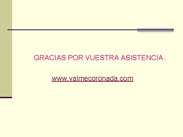 GRACIAS POR VUESTRA ASISTENCIA. www. valmecoronada. com 