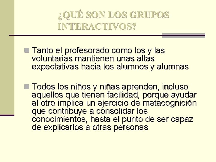 ¿QUÉ SON LOS GRUPOS INTERACTIVOS? n Tanto el profesorado como los y las voluntarias