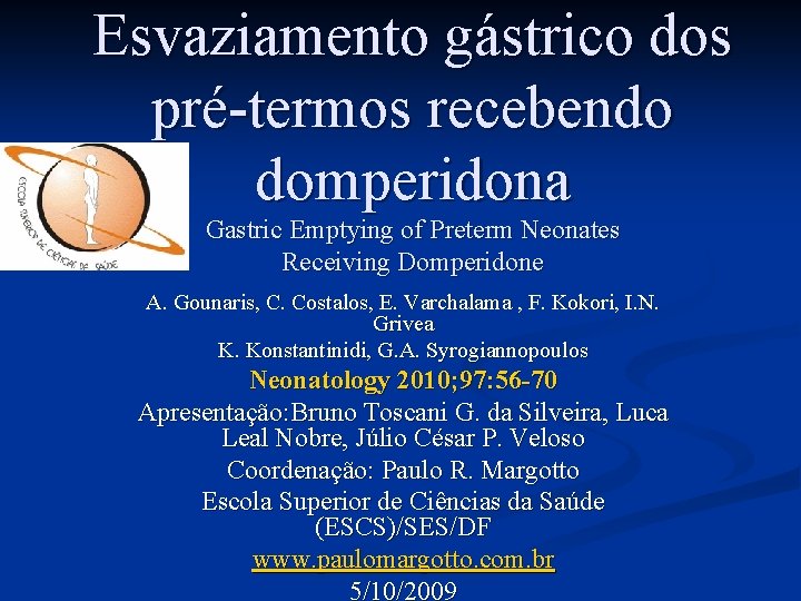 Esvaziamento gástrico dos pré-termos recebendo domperidona Gastric Emptying of Preterm Neonates Receiving Domperidone A.