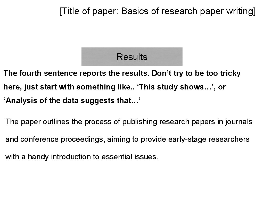 [Title of paper: Basics of research paper writing] Results The fourth sentence reports the