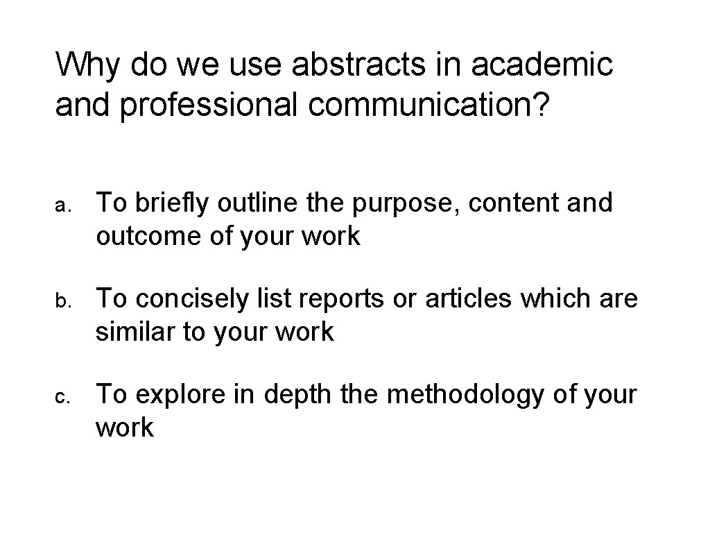 Why do we use abstracts in academic and professional communication? a. To briefly outline