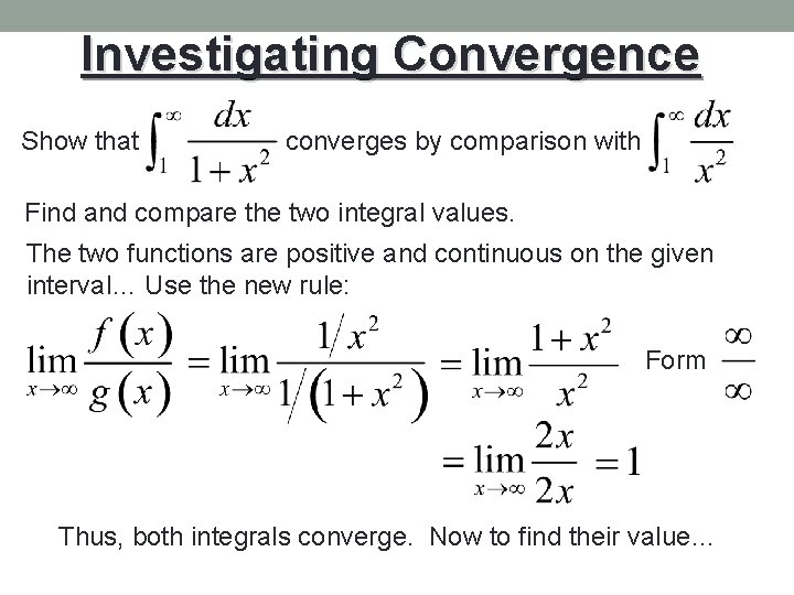 Investigating Convergence Show that converges by comparison with Find and compare the two integral