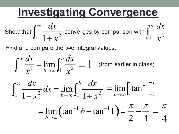 Investigating Convergence Show that converges by comparison with Find and compare the two integral