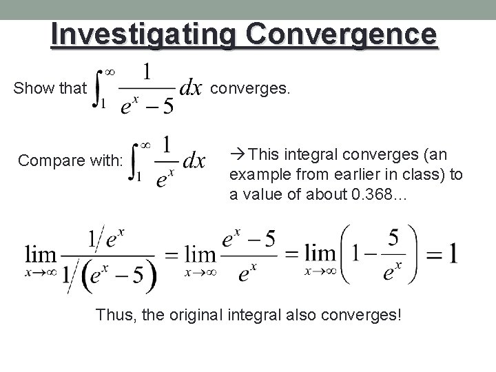 Investigating Convergence Show that converges. Compare with: This integral converges (an example from earlier
