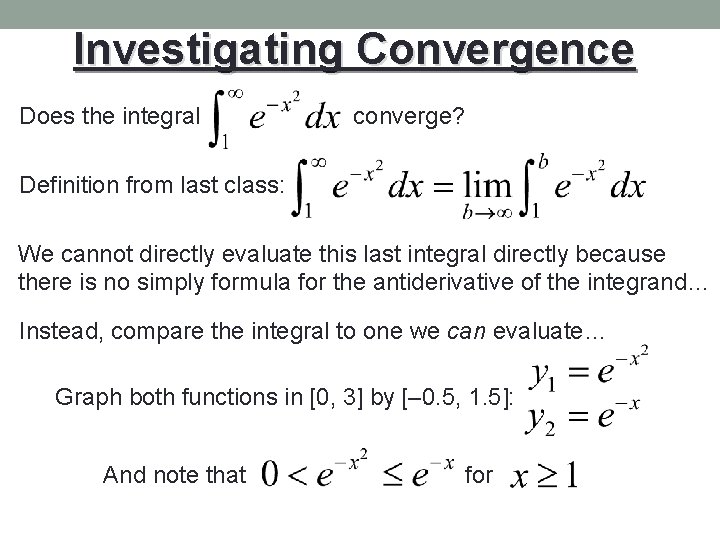 Investigating Convergence Does the integral converge? Definition from last class: We cannot directly evaluate