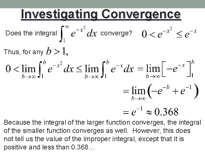 Investigating Convergence Does the integral converge? Thus, for any Because the integral of the