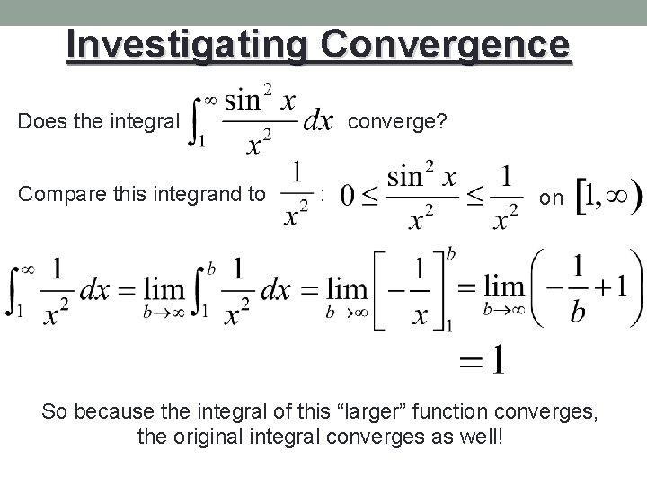 Investigating Convergence Does the integral Compare this integrand to converge? : on So because