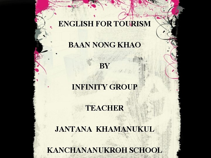 ENGLISH FOR TOURISM BAAN NONG KHAO BY INFINITY GROUP TEACHER JANTANA KHAMANUKUL KANCHANANUKROH SCHOOL