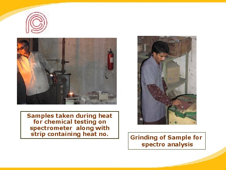 Samples taken during heat for chemical testing on spectrometer along with strip containing heat