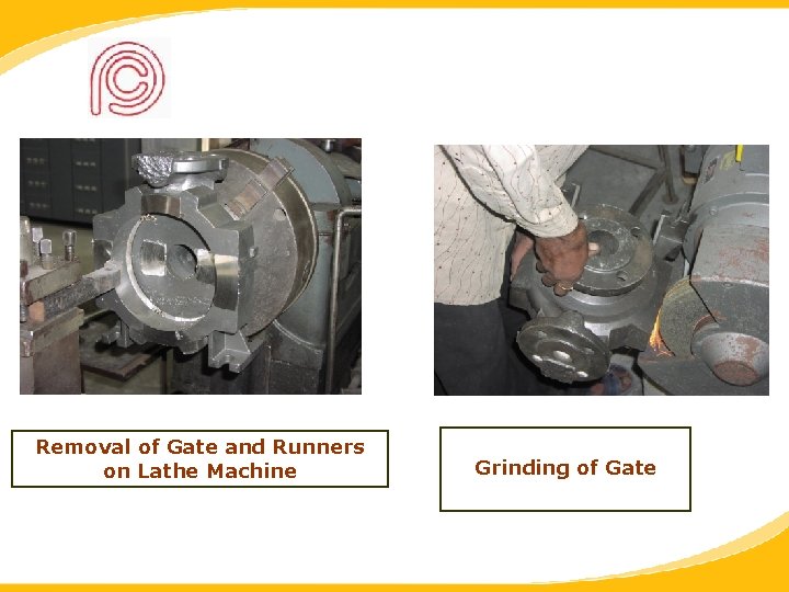 Removal of Gate and Runners on Lathe Machine Grinding of Gate 