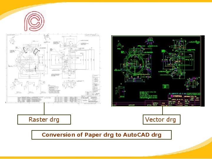 Raster drg Vector drg Conversion of Paper drg to Auto. CAD drg 