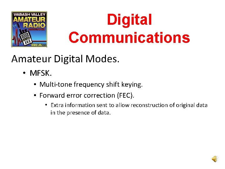 Digital Communications Amateur Digital Modes. • MFSK. • Multi-tone frequency shift keying. • Forward