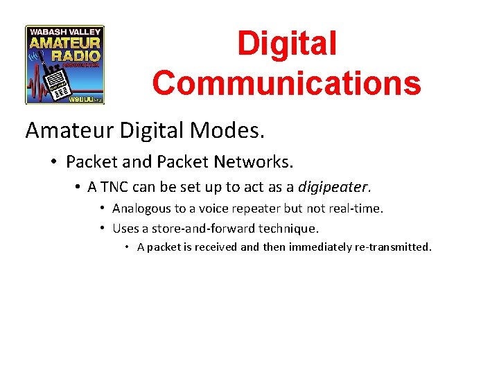 Digital Communications Amateur Digital Modes. • Packet and Packet Networks. • A TNC can