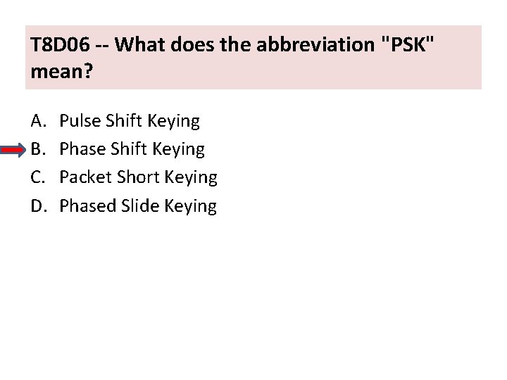 T 8 D 06 -- What does the abbreviation "PSK" mean? A. B. C.