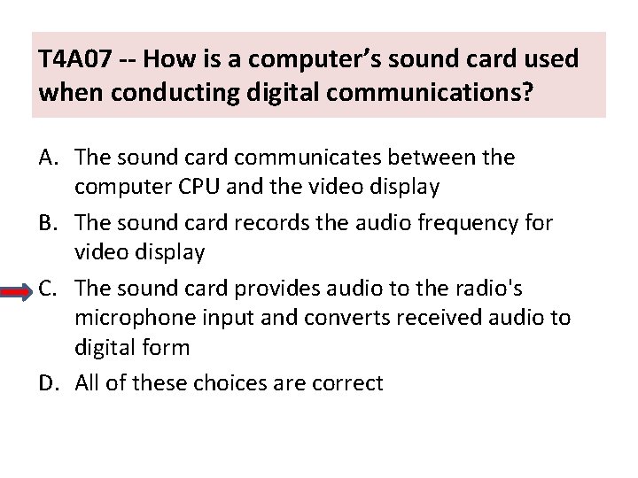 T 4 A 07 -- How is a computer’s sound card used when conducting