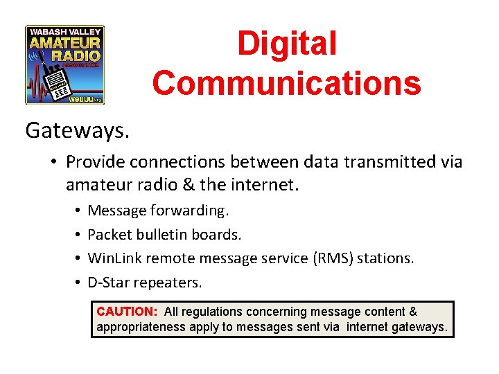 Digital Communications Gateways. • Provide connections between data transmitted via amateur radio & the