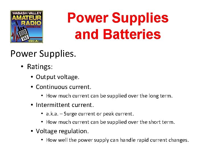 Power Supplies and Batteries Power Supplies. • Ratings: • Output voltage. • Continuous current.