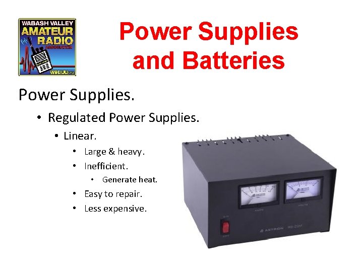 Power Supplies and Batteries Power Supplies. • Regulated Power Supplies. • Linear. • Large