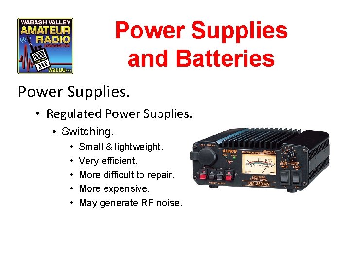 Power Supplies and Batteries Power Supplies. • Regulated Power Supplies. • Switching. • •