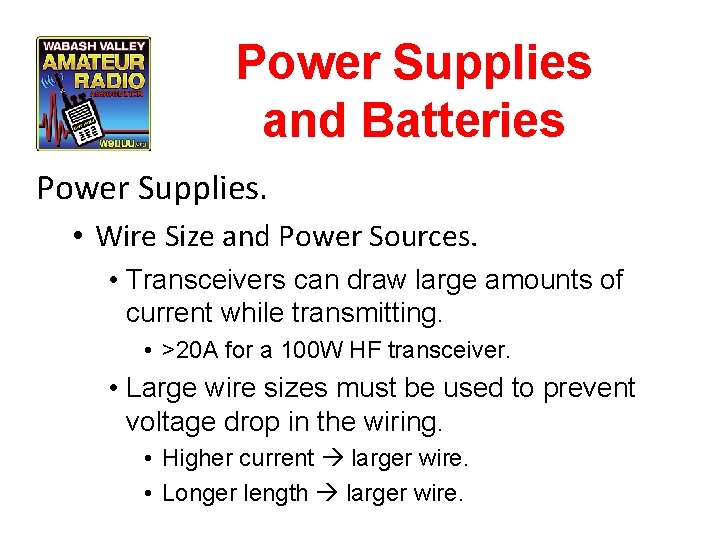 Power Supplies and Batteries Power Supplies. • Wire Size and Power Sources. • Transceivers