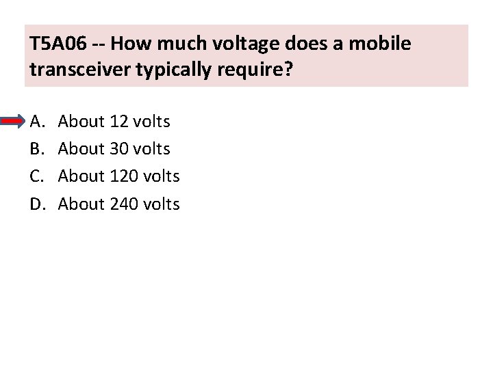 T 5 A 06 -- How much voltage does a mobile transceiver typically require?