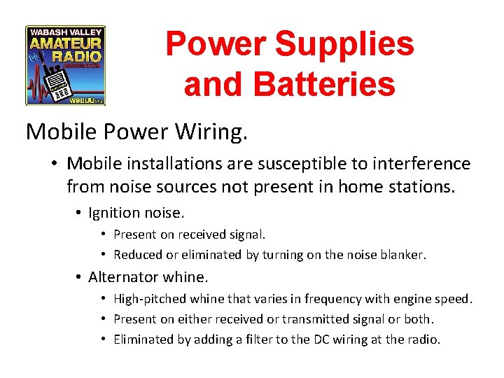 Power Supplies and Batteries Mobile Power Wiring. • Mobile installations are susceptible to interference