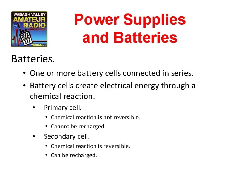 Power Supplies and Batteries. • One or more battery cells connected in series. •