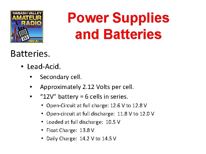 Power Supplies and Batteries. • Lead-Acid. • • • Secondary cell. Approximately 2. 12