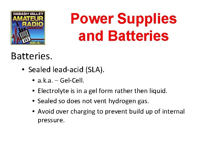 Power Supplies and Batteries. • Sealed lead-acid (SLA). • • a. k. a. –