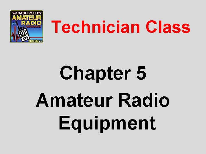 Technician Class Chapter 5 Amateur Radio Equipment 