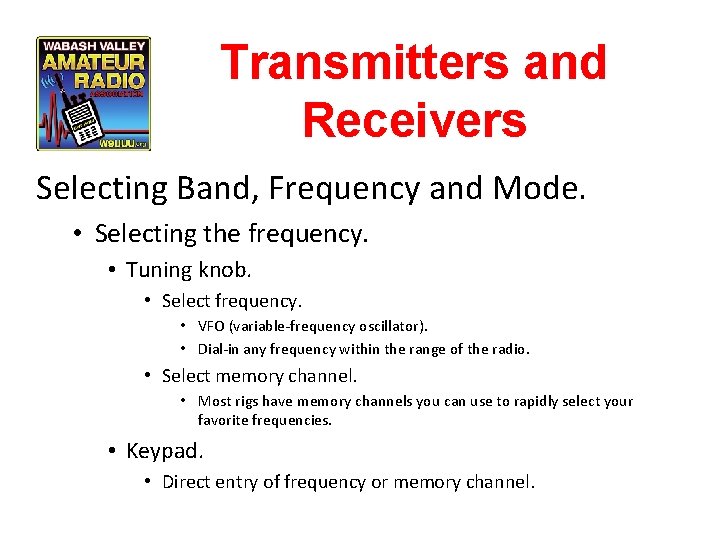 Transmitters and Receivers Selecting Band, Frequency and Mode. • Selecting the frequency. • Tuning