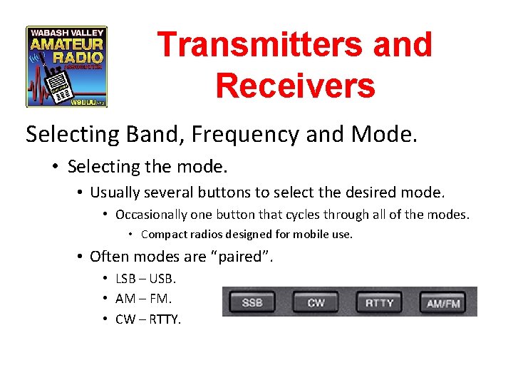 Transmitters and Receivers Selecting Band, Frequency and Mode. • Selecting the mode. • Usually