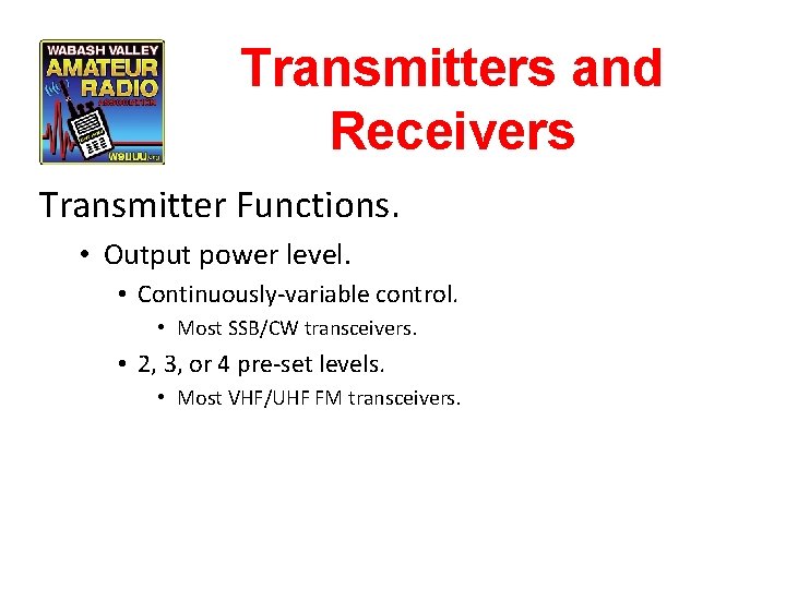 Transmitters and Receivers Transmitter Functions. • Output power level. • Continuously-variable control. • Most