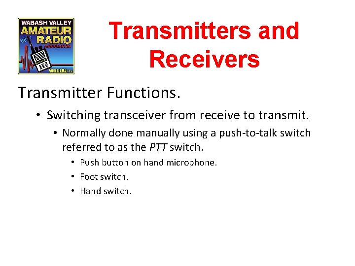 Transmitters and Receivers Transmitter Functions. • Switching transceiver from receive to transmit. • Normally