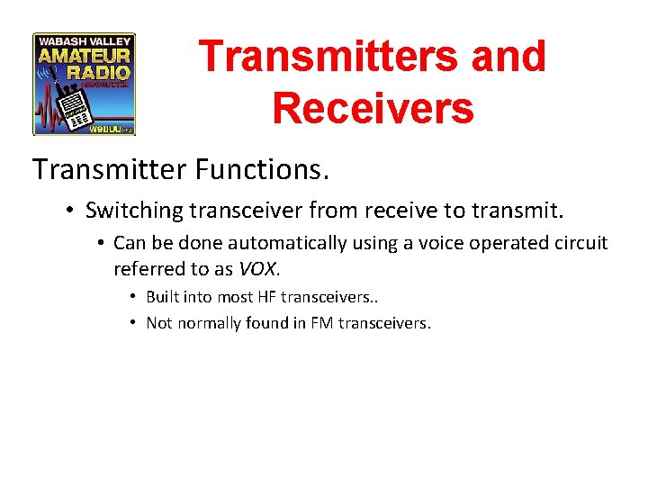 Transmitters and Receivers Transmitter Functions. • Switching transceiver from receive to transmit. • Can